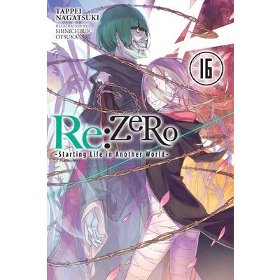 RE: Zero -Starting Life in Another World-, Vol. 16 (Light Novel)