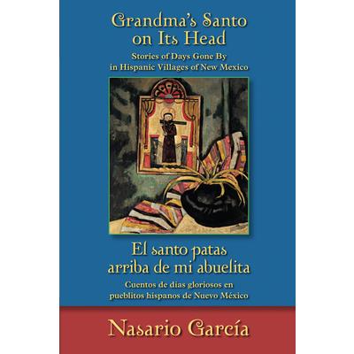 Grandma’s Santo on Its Head / El Santo Patas Arriba De Mi Abuelita