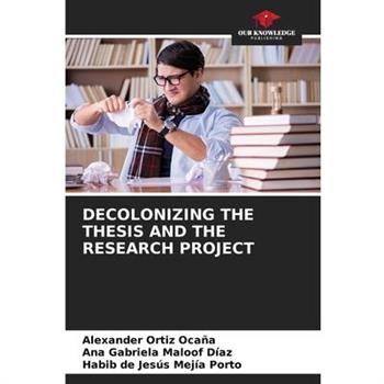 Decolonizing the Thesis and the Research Project