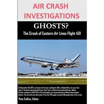AIR CRASH INVESTIGATIONS GHOSTS? The Crash of Eastern Air Lines Flight 401