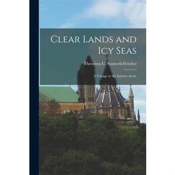 Clear Lands and Icy Seas; a Voyage to the Eastern Arctic