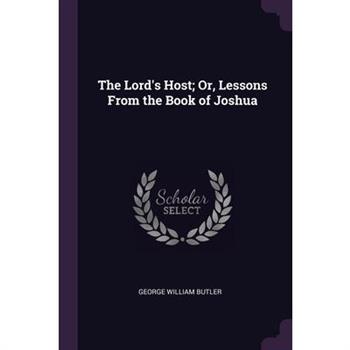 The Lord’s Host; Or, Lessons From the Book of Joshua