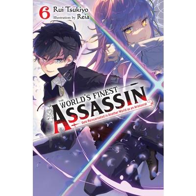 The World’s Finest Assassin Gets Reincarnated in Another World as an Aristocrat, Vol. 6 (Light Novel)