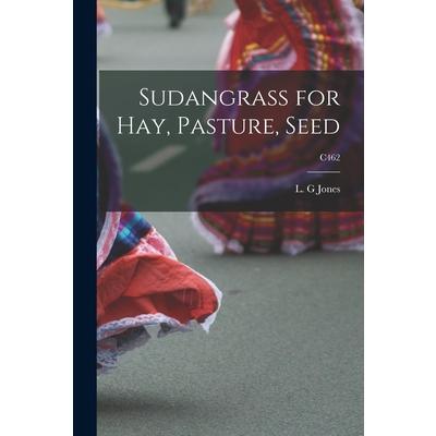 Sudangrass for Hay, Pasture, Seed; C462 | 拾書所