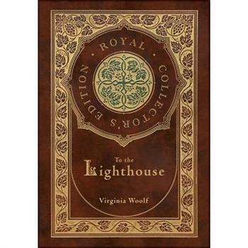 To the Lighthouse (Royal Collector’s Edition) (Case Laminate Hardcover with Jacket)