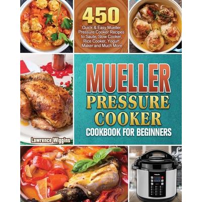 Mueller Austria Toaster Oven Cookbook: Quick, Easy, and Delicious Recipes  for Your Mueller Austria Toaster Oven to Bake, Broil, and Toast by Brance  Linous