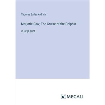 Marjorie Daw; The Cruise of the Dolphin