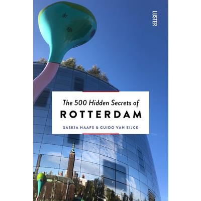 The 500 Hidden Secrets of Rotterdam New & Revised
