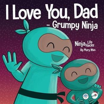 I Love You, Dad - Grumpy Ninja