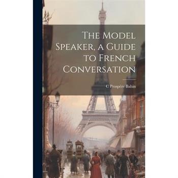 The Model Speaker, a Guide to French Conversation