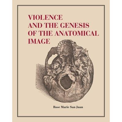 Violence and the Genesis of the Anatomical Image | 拾書所