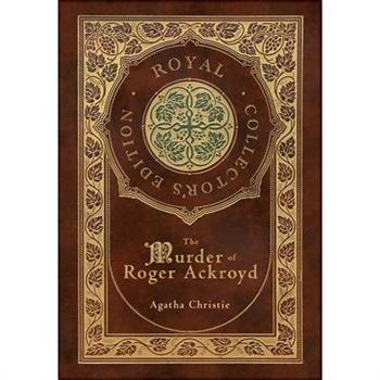 The Murder of Roger Ackroyd (Royal Collector’s Edition) (Case Laminate Hardcover with Jacket)