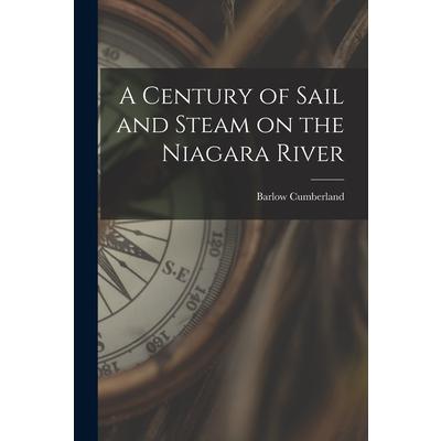 A Century of Sail and Steam on the Niagara River [microform]