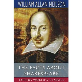 The Facts About Shakespeare (Esprios Classics)