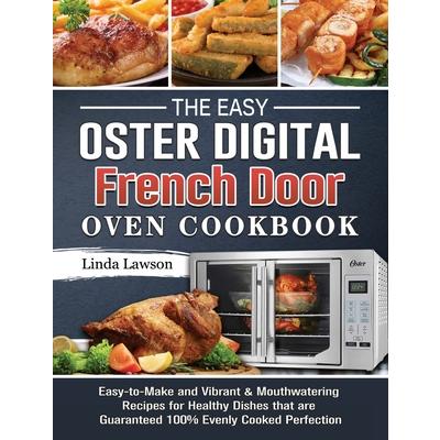 The Easy Oster Digital French Door Oven Cookbook