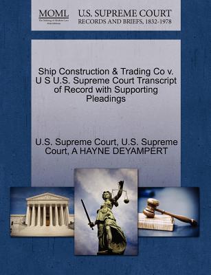 Ship Construction & Trading Co V. U S U.S. Supreme Court Transcript of Record with Supporting Pleadings