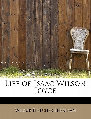 Life of Isaac Wilson Joyce
