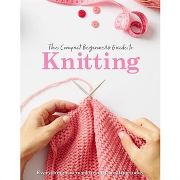 The Compact Beginner’s Guide to Knitting