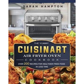 The Yummy Cuisinart Air Fryer Oven Cookbook