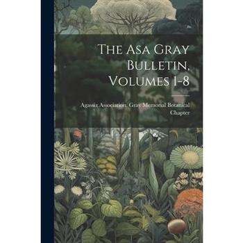 The Asa Gray Bulletin, Volumes 1-8