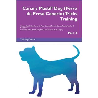 Canary Mastiff Dog (Perro de Presa Canario) Tricks Training Canary Mastiff Dog Tricks & Games Training Tracker & Workbook. Includes | 拾書所