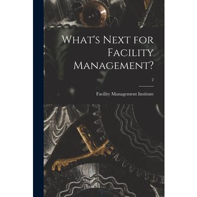 What’s Next for Facility Management?; 2