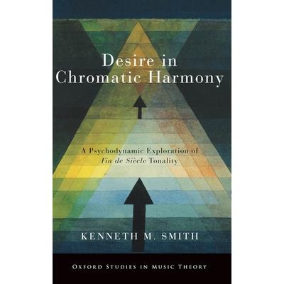 Desire in Chromatic HarmonyA Psychodynamic Exploration of Fin de Si癡cle Tonality