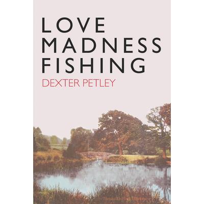 Love,madness,fishing