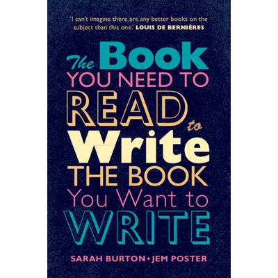 The Book You Need to Read to Write the Book You Want to Write