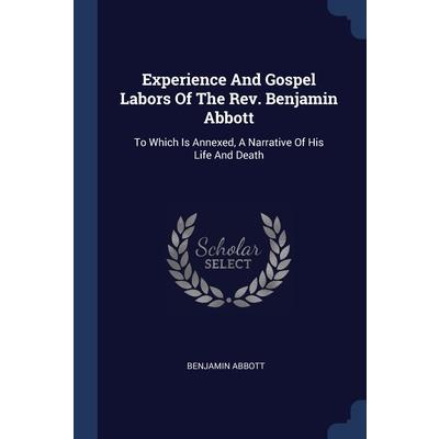 Experience And Gospel Labors Of The Rev. Benjamin Abbott