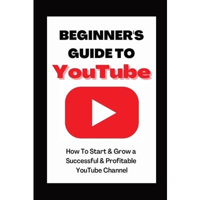 Beginner’s Guide To YouTube 2022 Edition