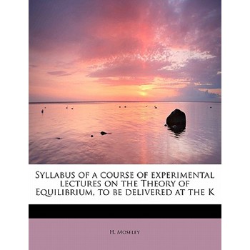 Syllabus of a Course of Experimental Lectures on the Theory of Equilibrium, to Be Delivered at the K