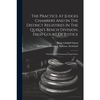 The Practice At Judges Chambers And In The District Registries In The Queen’s Bench Division, High Court Of Justice