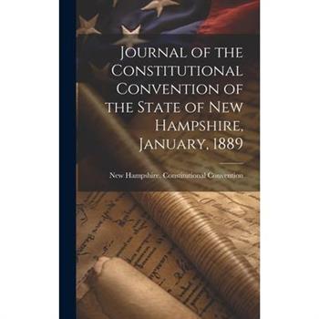 Journal of the Constitutional Convention of the State of New Hampshire, January, 1889