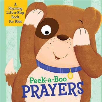 Peek-A-Boo PrayersA Rhyming Lift-A-Flap Book for Kids