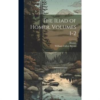 The Iliad of Homer, Volumes 1-2
