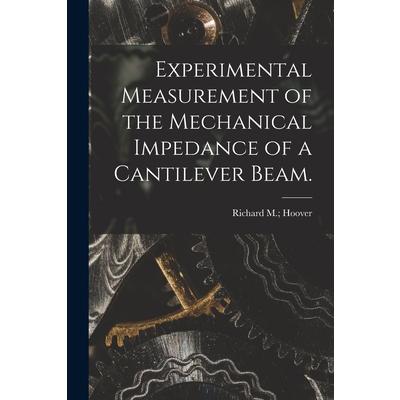 Experimental Measurement of the Mechanical Impedance of a Cantilever Beam.