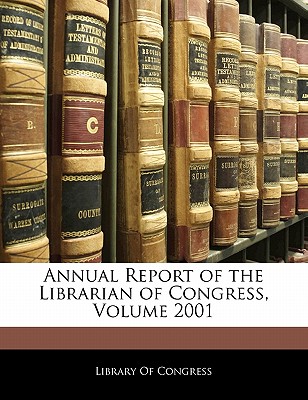 Annual Report of the Librarian of Congress, Volume 2001