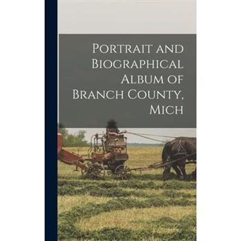 Portrait and Biographical Album of Branch County, Mich