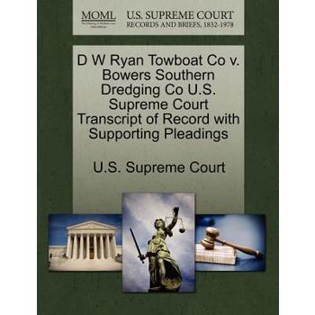 D W Ryan Towboat Co V. Bowers Southern Dredging Co U.S. Supreme Court Transcript of Record with Supporting Pleadings