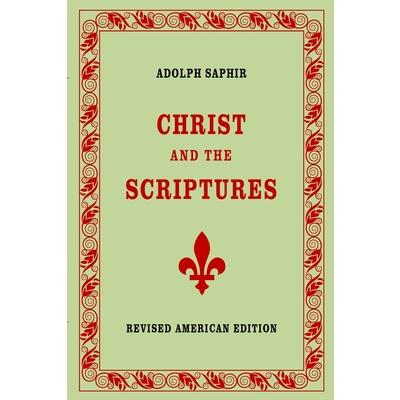 Adolph Saphir, CHRIST AND THE SCRIPTURES