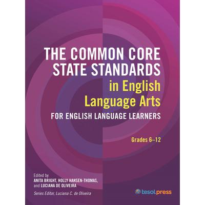 The Common Core State Standards in English Language Arts for English Language Learners: Grades 6-12 | 拾書所