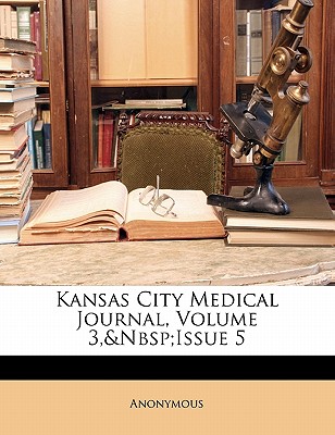 Kansas City Medical Journal, Volume 3, Issue 5