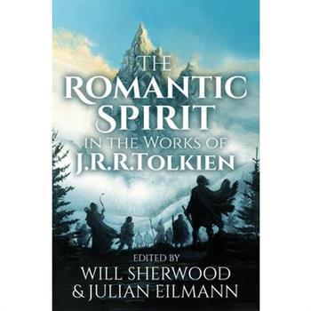 The Romantic Spirit in the Works of J.R.R. Tolkien