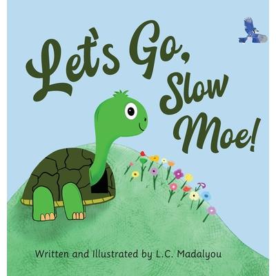 Let’s Go, Slow Moe!