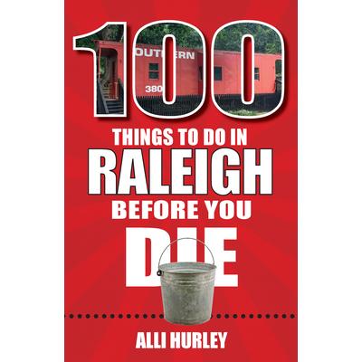 100 Things to Do in Raleigh Before You Die