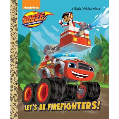 Let’s Be Firefighters! (Blaze and the Monster Machines)