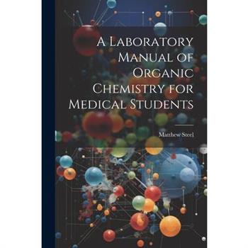 A Laboratory Manual of Organic Chemistry for Medical Students