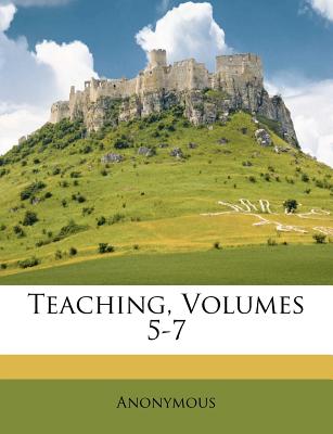 Teaching, Volumes 5-7