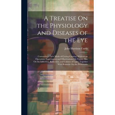 A Treatise On the Physiology and Diseases of the Eye | 拾書所